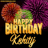 A golden 'Happy Birthday Kshitij' message with vibrant fireworks in the background, creating a festive and celebratory vibe in this animated name GIF.