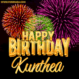 A golden 'Happy Birthday Kunthea' message with vibrant fireworks in the background, creating a festive and celebratory vibe in this animated name GIF.