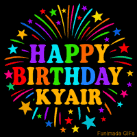 Vibrant animated GIF with 'Happy Birthday Kyair' in rainbow-colored text, surrounded by colorful stars and fireworks on a black background.