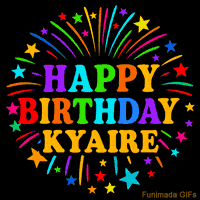 Vibrant animated GIF with 'Happy Birthday Kyaire' in rainbow-colored text, surrounded by colorful stars and fireworks on a black background.