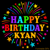 Vibrant animated GIF with 'Happy Birthday Kyan' in rainbow-colored text, surrounded by colorful stars and fireworks on a black background.