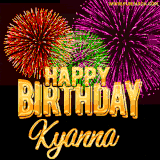 A golden 'Happy Birthday Kyanna' message with vibrant fireworks in the background, creating a festive and celebratory vibe in this animated name GIF.