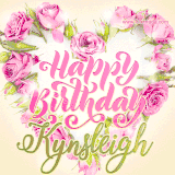 A stunning heart made of pink roses surrounds the elegant script text 'Happy Birthday Kynsleigh' on a soft beige background. Animated sparkles add a magical and festive feel.
