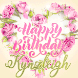 A stunning heart made of pink roses surrounds the elegant script text 'Happy Birthday Kynzleigh' on a soft beige background. Animated sparkles add a magical and festive feel.