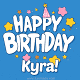 Colorful animated birthday card with the text 'HAPPY BIRTHDAY Kyra!' in a white playful font surrounded by stars, hearts, and a party hat on a blue background.