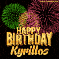 Wishing You A Happy Birthday, Kyrillos! Best fireworks GIF animated greeting card.