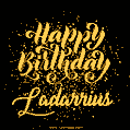 Happy Birthday Card for Ladarrius - Download GIF and Send for Free