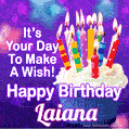 It's Your Day To Make A Wish! Happy Birthday Laiana!