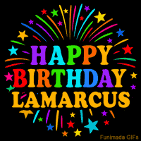 Vibrant animated GIF with 'Happy Birthday Lamarcus' in rainbow-colored text, surrounded by colorful stars and fireworks on a black background.