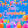 A vibrant animated GIF with 'Feliz Cumpleaños Lambert' written in colorful script, surrounded by balloons, confetti, and bunting on a bright blue background.