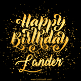 Animated GIF with colorful, festive 'Happy Birthday Lander' text decorated with patterns, a party hat, and falling confetti. A vibrant and cheerful design for birthday celebrations.