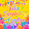 A bright and festive GIF with the text 'Feliz Cumpleaños Landree' in Spanish in colorful fonts, surrounded by confetti, balloons, and festive banners on a vibrant yellow background.