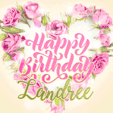 A stunning heart made of pink roses surrounds the elegant script text 'Happy Birthday Landree' on a soft beige background. Animated sparkles add a magical and festive feel.
