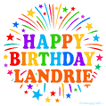 Happy Birthday Landrie' GIF with rainbow-colored letters, colorful stars, and fireworks on white background.