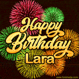 Golden text reading 'Happy Birthday Lara' surrounded by vibrant fireworks in red, green, and yellow, set against a dark background in this celebratory birthday GIF.