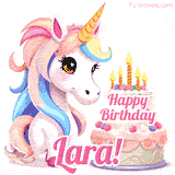An adorable animated unicorn with soft pastel colors sits beside a birthday cake with glowing candles, and a pink 'Happy Birthday Lara!' words.