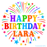 Happy Birthday Lara' GIF with rainbow-colored letters, colorful stars, and fireworks on white background.