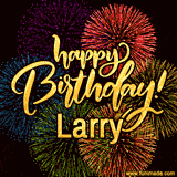 A vibrant display of multicolor fireworks with the text 'Happy Birthday Larry' written in gold, glowing beautifully in front of the explosive background.