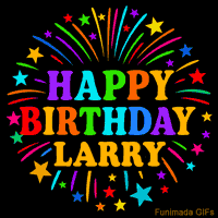 Vibrant animated GIF with 'Happy Birthday Larry' in rainbow-colored text, surrounded by colorful stars and fireworks on a black background.