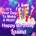 It's Your Day To Make A Wish! Happy Birthday Launa!