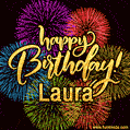 Happy Birthday, Laura! Celebrate with joy, colorful fireworks, and unforgettable moments. Cheers!