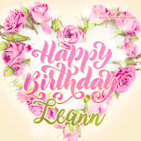 A stunning heart made of pink roses surrounds the elegant script text 'Happy Birthday Leann' on a soft beige background. Animated sparkles add a magical and festive feel.