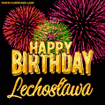 A golden 'Happy Birthday Lechosława' message with vibrant fireworks in the background, creating a festive and celebratory vibe in this animated name GIF.