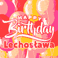 A vibrant name GIF featuring colorful balloons in shades of pink, orange, and yellow with the bold text 'Happy Birthday Lechosława' in festive fonts, creating a lively birthday vibe.