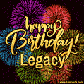Happy Birthday, Legacy! Celebrate with joy, colorful fireworks, and unforgettable moments. Cheers!