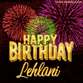 Wishing You A Happy Birthday, Lehlani! Best fireworks GIF animated greeting card.