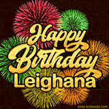 Golden text reading 'Happy Birthday Leighana' surrounded by vibrant fireworks in red, green, and yellow, set against a dark background in this celebratory birthday GIF.