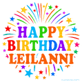 Happy Birthday Leilanni' GIF with rainbow-colored letters, colorful stars, and fireworks on white background.