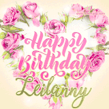 A stunning heart made of pink roses surrounds the elegant script text 'Happy Birthday Leilanny' on a soft beige background. Animated sparkles add a magical and festive feel.