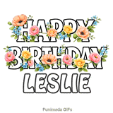 Cheerful Happy Birthday Leslie animated GIF with vibrant floral decorations on a white background