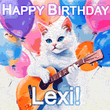 Animated GIF featuring a charming white cat with bright blue eyes strumming a guitar while colorful balloons float in the background, with 'Happy Birthday Lexi!' text.