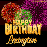 A golden 'Happy Birthday Lexington' message with vibrant fireworks in the background, creating a festive and celebratory vibe in this animated name GIF.
