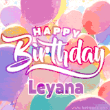 A vibrant name GIF featuring colorful balloons in shades of pink, orange, and yellow with the bold text 'Happy Birthday Leyana' in festive fonts, creating a lively birthday vibe.
