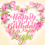 A stunning heart made of pink roses surrounds the elegant script text 'Happy Birthday Leyla' on a soft beige background. Animated sparkles add a magical and festive feel.