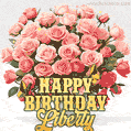 Birthday wishes to Liberty with a charming GIF featuring pink roses, butterflies and golden quote