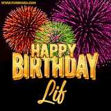 A golden 'Happy Birthday Lif' message with vibrant fireworks in the background, creating a festive and celebratory vibe in this animated name GIF.