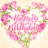 A stunning heart made of pink roses surrounds the elegant script text 'Happy Birthday Lif' on a soft beige background. Animated sparkles add a magical and festive feel.