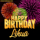 A golden 'Happy Birthday Lihua' message with vibrant fireworks in the background, creating a festive and celebratory vibe in this animated name GIF.