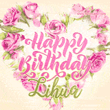 A stunning heart made of pink roses surrounds the elegant script text 'Happy Birthday Lihua' on a soft beige background. Animated sparkles add a magical and festive feel.