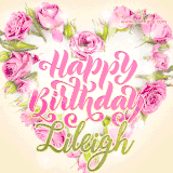 A stunning heart made of pink roses surrounds the elegant script text 'Happy Birthday Lileigh' on a soft beige background. Animated sparkles add a magical and festive feel.