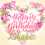 A stunning heart made of pink roses surrounds the elegant script text 'Happy Birthday Lilianne' on a soft beige background. Animated sparkles add a magical and festive feel.