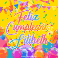 A bright and festive GIF with the text 'Feliz Cumpleaños Lilibeth' in Spanish in colorful fonts, surrounded by confetti, balloons, and festive banners on a vibrant yellow background.