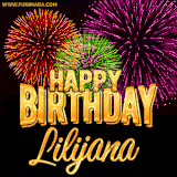 A golden 'Happy Birthday Lilijana' message with vibrant fireworks in the background, creating a festive and celebratory vibe in this animated name GIF.