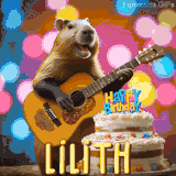 Animated birthday GIF showing a capybara playing guitar and singing beside a birthday cake with the name Lilith in large letters and colorful bokeh lights in the background.