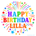 Happy Birthday Lilla' GIF with rainbow-colored letters, colorful stars, and fireworks on white background.