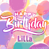 A vibrant name GIF featuring colorful balloons in shades of pink, orange, and yellow with the bold text 'Happy Birthday Lilla' in festive fonts, creating a lively birthday vibe.